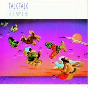 Album art for It's My Life by Talk Talk