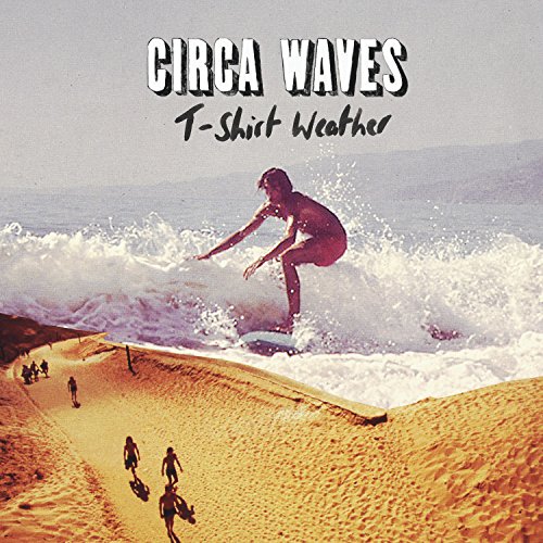 Album art for T-Shirt Weather by Circa Waves