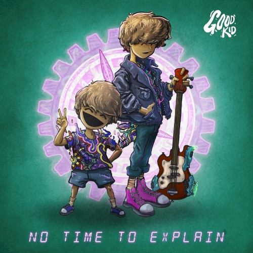 Album art for No Time To Explain by Good Kid