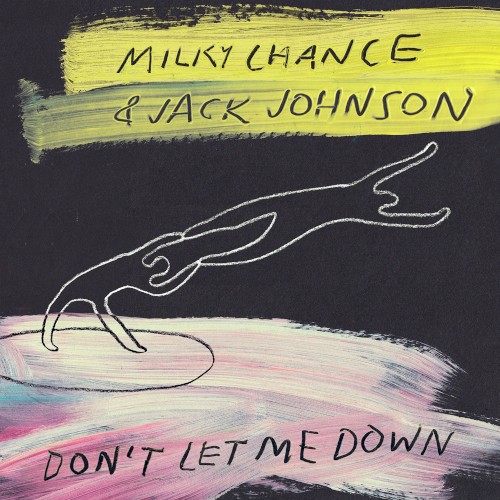 Album art for Don't Let Me Down by Milky Chance & Jack Johnson