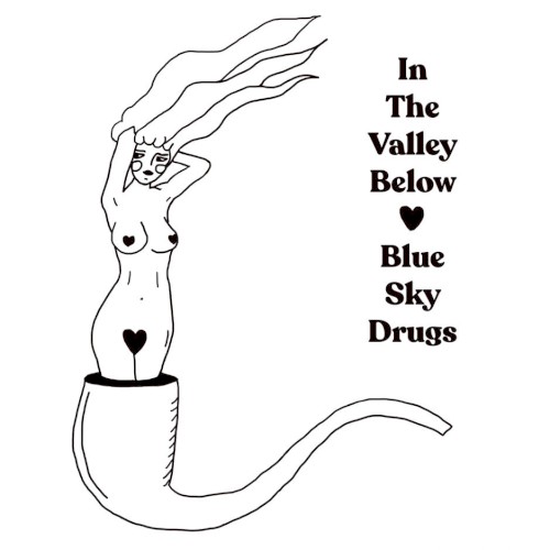 Album art for Blue Sky Drugs by In The Valley Below