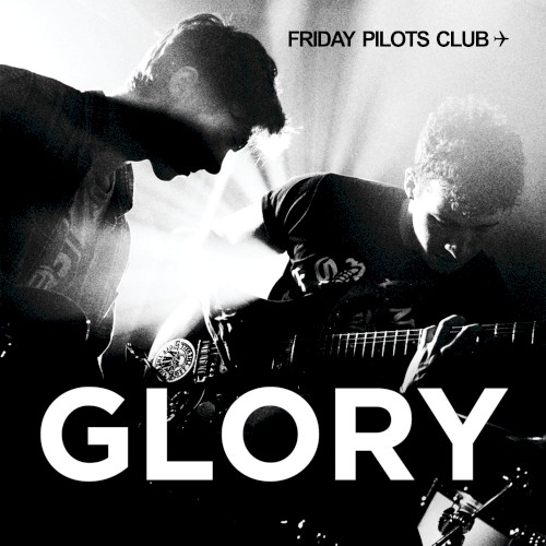 Album art for Glory by Friday Pilots Club