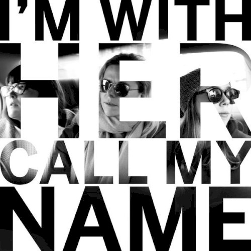 Album art for Call My Name by I'm With Her